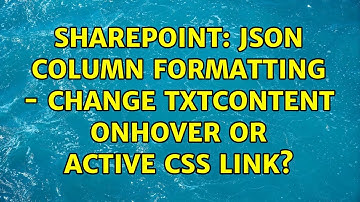 Sharepoint: json column formatting - change txtcontent onhover or active css link?