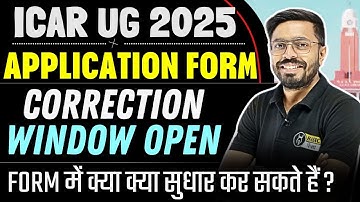 ICAR 2025 Application Form Correction Window Open | ICAR Form Filling 2025 Latest Update