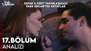 Yalı Çapkını 16. Bölüm Analizi | Defne & Ferit Aşkı?