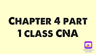 Chapter 4 Part 1 Class CNA
