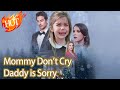 Mommy Don T Cry Daddy Is Sorry 246097 Drama Fyp Reelshorts