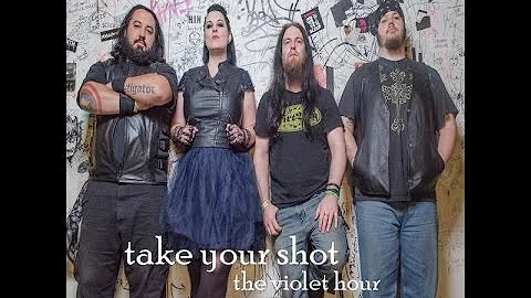 "Take Your Shot" The Violet Hour