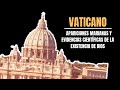 Vaticano: Apariciones Marianas y Evidencias científicas de la existencia de Dios