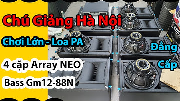 [Chú Giảng - Hà Nội Chơi Hàng VIP] Loa Array 30 NEO PA Thái, Bass GM12-88N