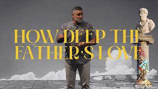 HOW DEEP THE FATHER'S LOVE: Adam Zamora | Series: ANCIENT EVANGELISTS
