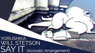 Video thumbnail of "Say It -Acoustic- (English Cover)【Will Stetson】「言って。」"