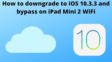 How to downgrade iOS 10.3.3 and bypass on iPad Mini 2 WiFi with leetdown and Sliver 6.1