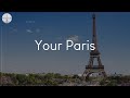 Your paris  songs to chill to when you need some paris vibes