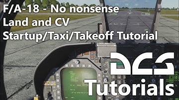 DCS World - F/A-18 - No nonsense Land and CV Startup/Taxi/Takeoff Tutorial