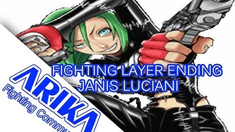FIGHTING LAYER ENDINGS : JANIS LUCIANI