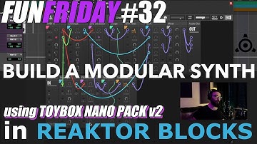 Build a Modular Synthesizer in REAKTOR BLOCKS using Toybox Nano Pack V2!! [Fun Friday #32]