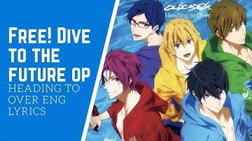 Eng Lyrics | Heading to Over by OLDCODEX (Free! Dive to the Future OP)
