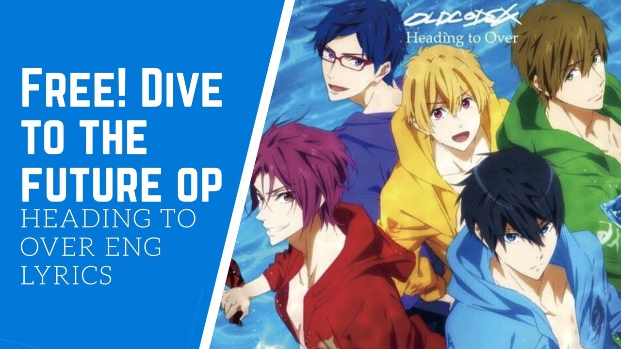 Watch Eng Lyrics | Heading to Over by OLDCODEX (Free! Dive to the Future OP) on YouTube Watch Eng Lyrics | Heading to Over by OLDCODEX (Free! Dive to the Future OP) on YouTube