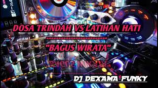 Dj Dosa Terindah Vs Latihan Hati bagus Wirta dj Dekama Funky