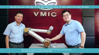 Robot UR10 giúp VMIC tăng đơn hàng sản xuất lên tới 50-60%