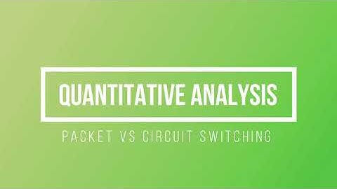 ENCE 3321 - Packet vs Circuit Switching (Quantitative Analysis)
