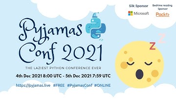 Pyjamas Conf 2021 - Part 1 - 8:00am UTC 4th Dec