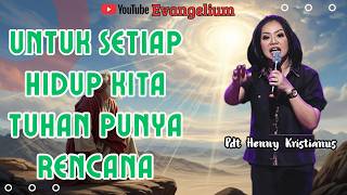 SETIAP HIDUP KITA, TUHAN PUNYA RENCANA DIDALAMNYA - PS HENNY KRISTIANUS - EVANGELIUM