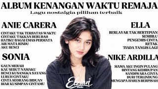 ALBUM KENANGAN WAKTU REMAJA 😢 Lagu Paling dirindukan | Nike Ardilla, Sonia, Ella & Anie Carera