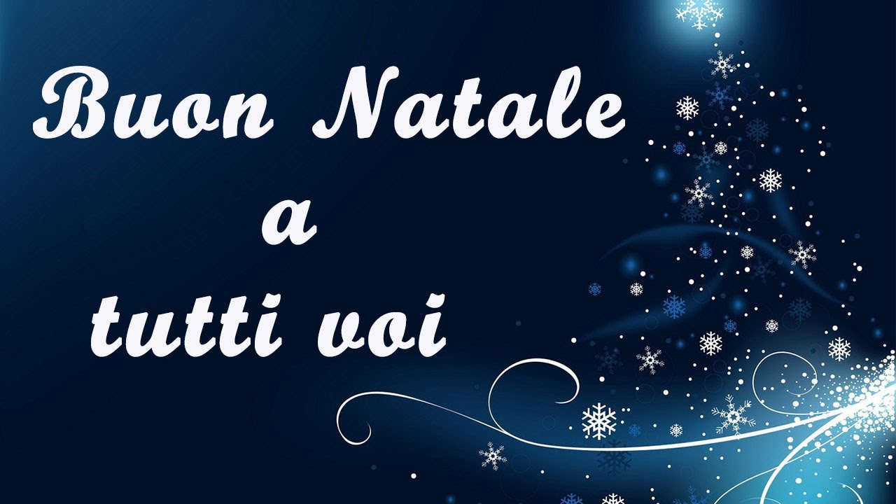 Buon Natale A Voi.Buon Natale A Tutti Voi Merry Christmas Youtube