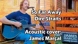 So Far Away (Dire Straits) Acoustic cover by James Marçal
