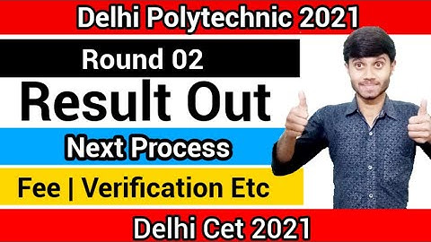 Delhi Polytechnic 2021 : Round 02 Result Out | Next Process After Result | Explanation : Cet 2021