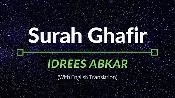 Surah Ghafir - Idrees Abkar | English Translation