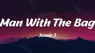 Man With The Bag - Jessie J (Lyrics)