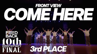 COME HERE [3rd PLACE] | FRONT VIEW | 2023 FEEDBACK DANCE COMPETITION 10th | 2023 피드백 댄스컴페티션 10주년