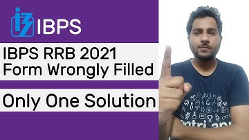 WRONGLY FILLED IBPS RRB 2021 FORM | ONLY ONE SOLUTION NOW | IBPS RRB 2021 FORM FILL MISTAKE