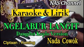 NGELABUR LANGIT - KARAOKE & LIRIK (NADA COWOK) DANGDUT KOPLO VERSION GLEEERRRR