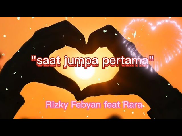 SAAT JUMPA PERTAMA ~ RIZKY FEBYAN FEAT RARA || LIRIK LAGU || BIKIN LAGU SPONTAN ~ VIRAL🔥 class=