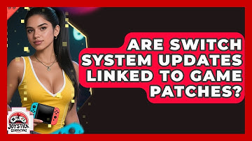 Are Switch System Updates Linked To Game Patches? - Joystick Generations