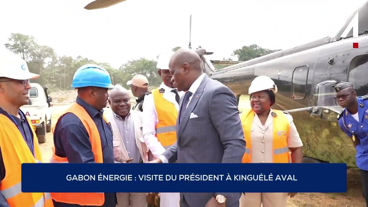 GABON ÉNERGIE : VISITE DU PRÉSIDENT À KINGUÉLÉ AVAL