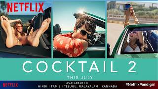 Cocktail 2 Ott Release Date I Cocktail 2 On Ott I How To Watch Cocktail 2 I Netflix