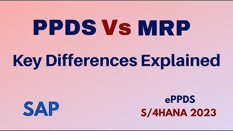 SAP S/4HANA PPDS vs. MRP: Key Differences Explained| Tutorial for beginners|