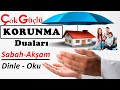 Korunmak İçin Bu Fazîletli Duâları İhlâsla Her gün Sabah Akşam Mutlaka Okuyun