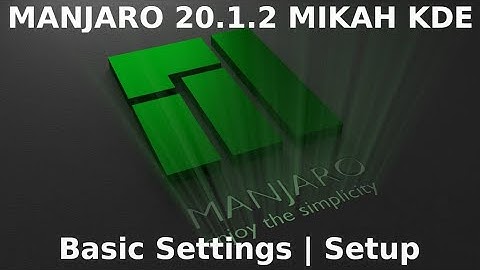 Manjaro 20.1.2 Mikah | KDE | Basic Settings | Setup