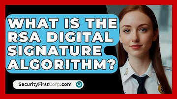 What Is The RSA Digital Signature Algorithm? - SecurityFirstCorp.com