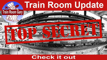 Train Room Update • Top Secret
