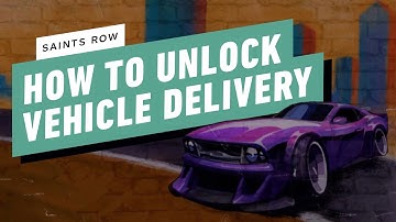 How to Unlock Vehicle Delivery in Saints Row