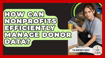 How Can Nonprofits Efficiently Manage Donor Data? - The Nonprofit Digest