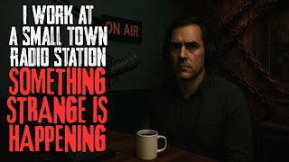 I Work At A Small Town Radio Station. Something Strange Is Happening