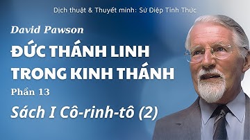 [PHẦN 13/17] SÁCH I CÔ-RINH-TÔ (P2) // ĐỨC THÁNH LINH TRONG KINH THÁNH // DAVID PAWSON (1969)
