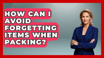 How Can I Avoid Forgetting Items When Packing? - The Sharp Dressed Gent