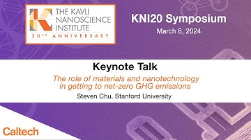 KNI20: Keynote Talk by Steven Chu - March 8, 2024