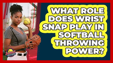 What Role Does Wrist Snap Play In Softball Throwing Power? - Softball Basics and Beyond