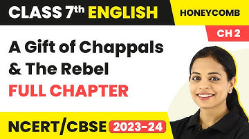 Class 7 English Chapter 2 | A Gift of Chappals & The Rebel Full Chapter Explanation & Exercise
