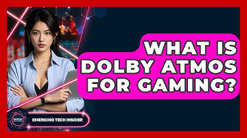 What Is Dolby Atmos For Gaming? - Emerging Tech Insider