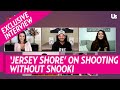 'Jersey Shore: Family Vacation’ Cast Talk Shooting Without Snooki and Shooting During Quarantine